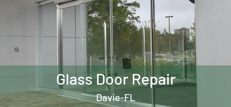  Glass Door Repair Davie-FL